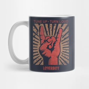 Tune up . Turn Loud Loverboy Mug